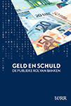 Cover klein van WRR-rapport nr. 100 Geld en schuld: de publieke rol van banken
